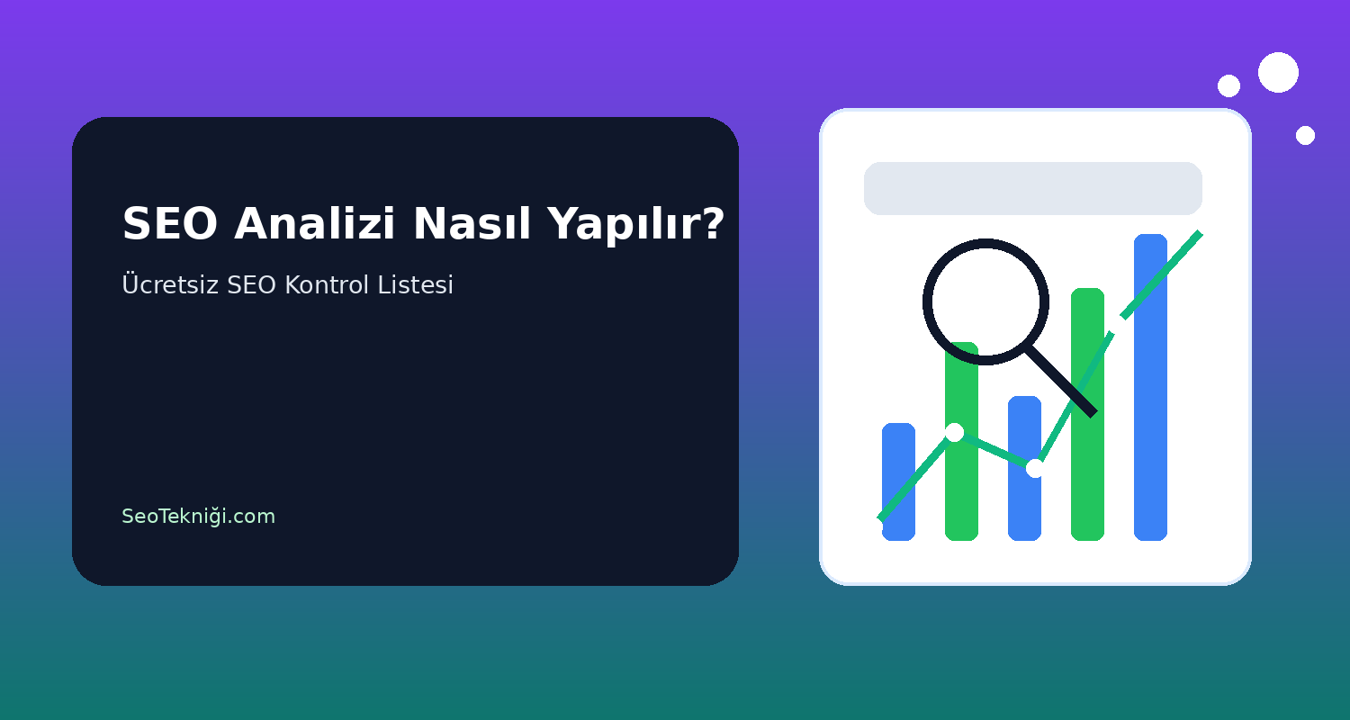 SEO Analizi Nasıl Yapılır? Ücretsiz SEO Kontrol Listesi>